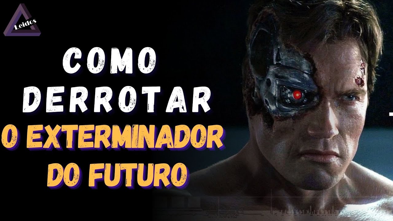 Como Derrotar o Exterminador do Futuro: T-800 & T-1000