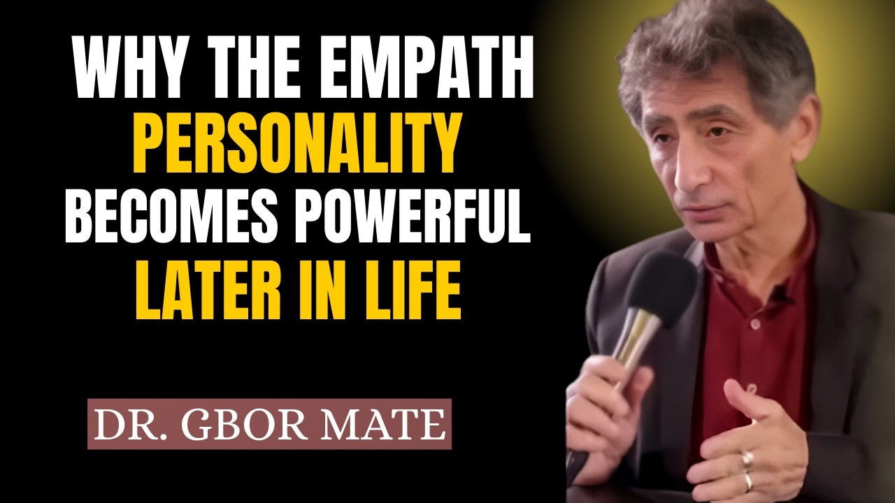 Why the Empath Personality Becomes Powerful Later in Life || DR. GABOR MATÉ