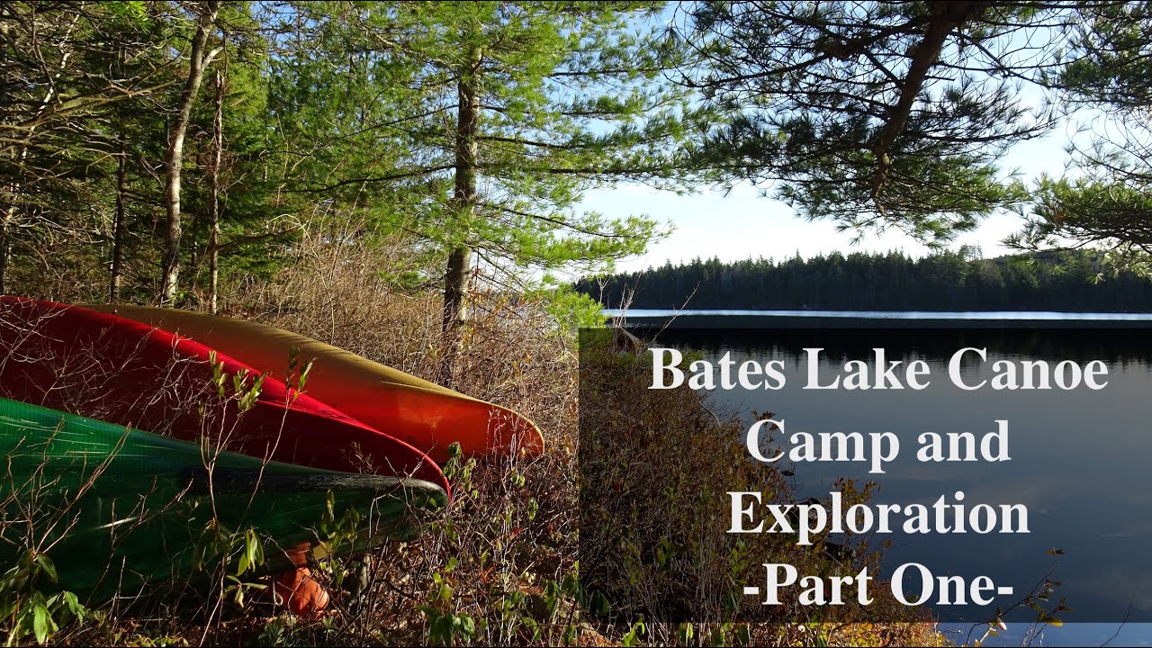 Bates Lake, Canoe Camp & Exploration- Part One