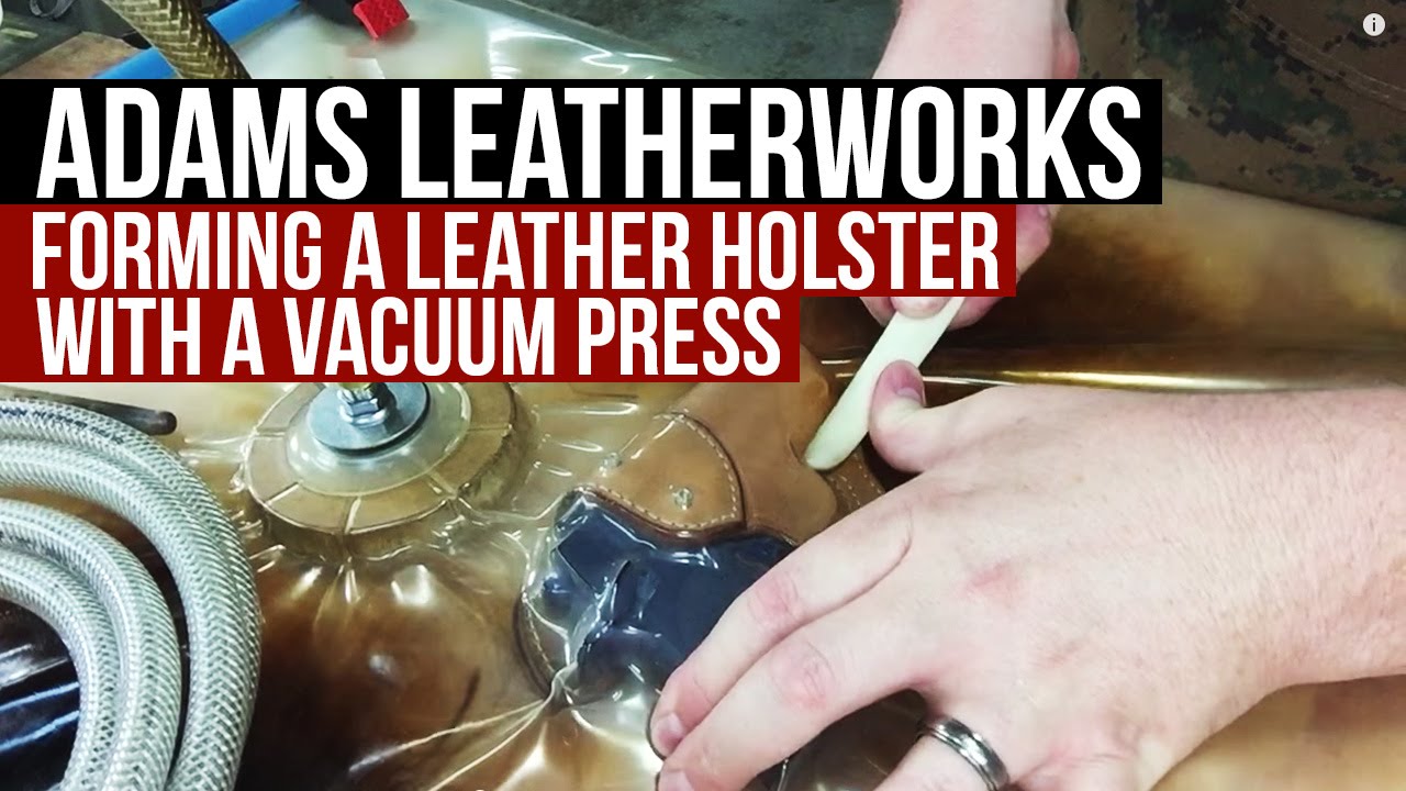 Forming a leather holster with a vacuum press