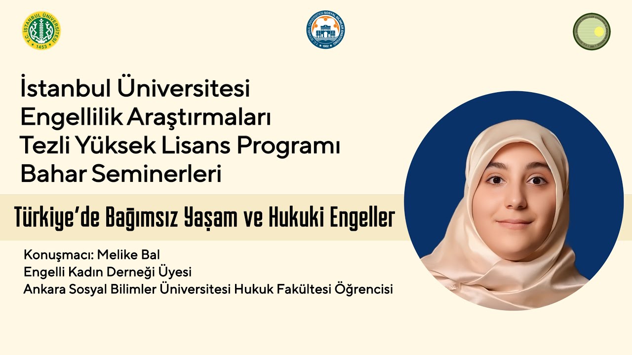 Türkiye'de Bağımsız Yaşam ve Hukuki Engeller | Melike Bal 2024-25 İÜ Engellilik A. Bahar Seminerleri