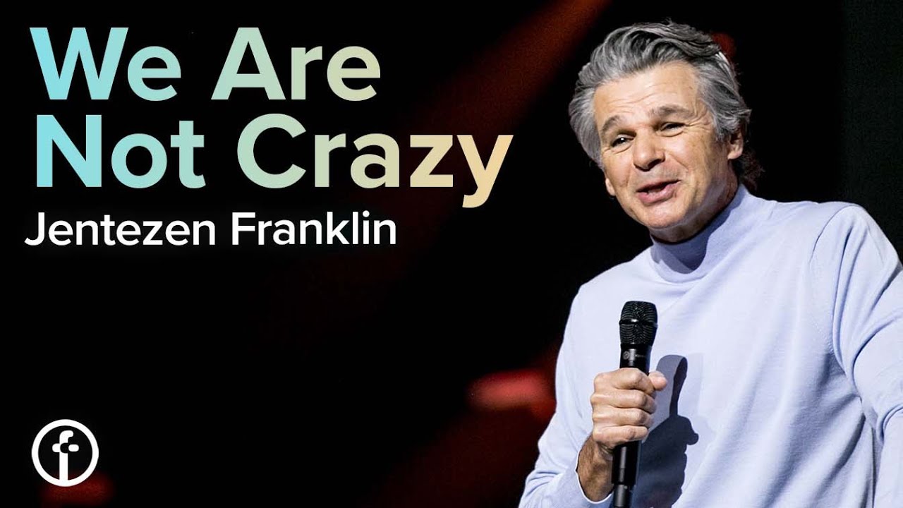 We Are Not Crazy | Pastor Jentezen Franklin