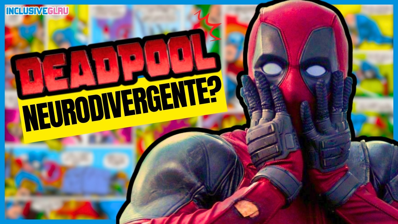 DEADPOOL &Eacute; NEURODIVERGENTE? O QUE O 