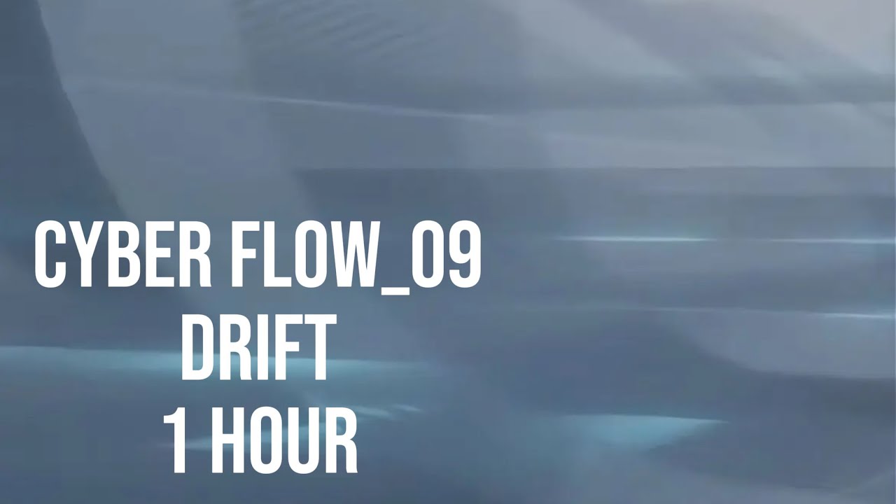 CYBER FLOW_09 – DRIFT |【漂流】1 Hour Dark Cyber Ambient / 作業用BGM