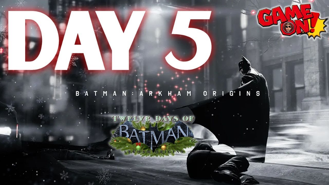 DAY 5: Batman: Arkham Origins Twelve Days of Christmas!