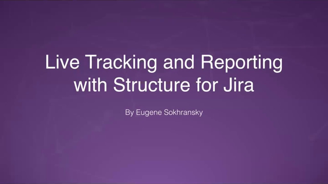 Live Tracking and Reporting with Structure for Jira