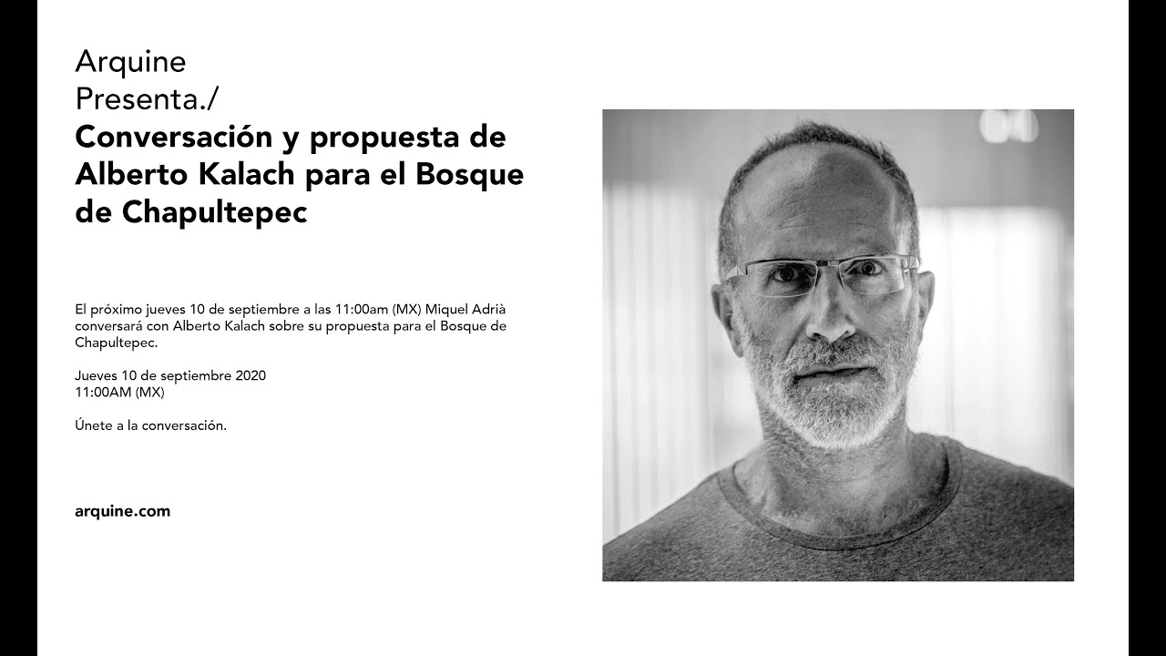 Conversación y propuesta de Alberto Kalach para el Bosque de Chapultepec