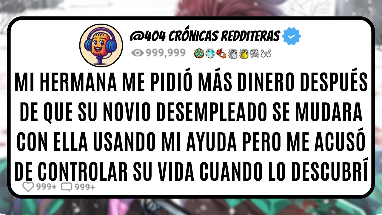 Mi HERMANA Me PIDIÓ Más DINERO Después de que su NOVIO DESEMPLEADO se Mudara con Ella USANDO MI