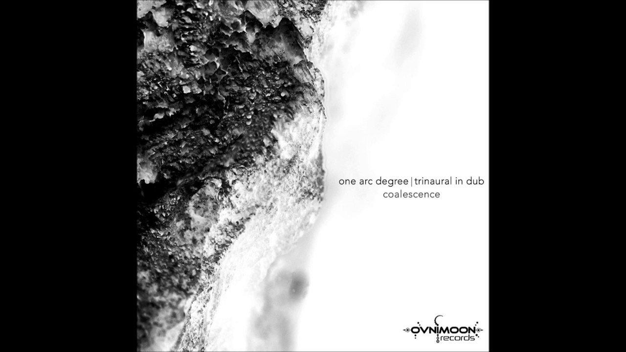 One Arc Degree & Trinaural In Dub - Coalescence [Full EP]