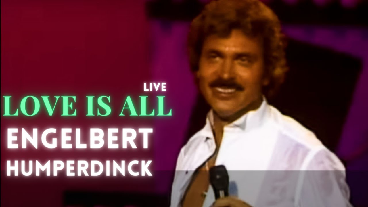 Engelbert Humperdinck - Love Is All