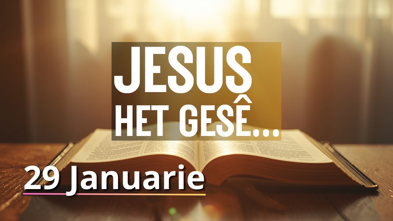 JESUS het gesê. - Johannes 16:33 - Bybelbrokkies: 29 Januarie. (DAGSTUKKIES VIR STILTETYD)