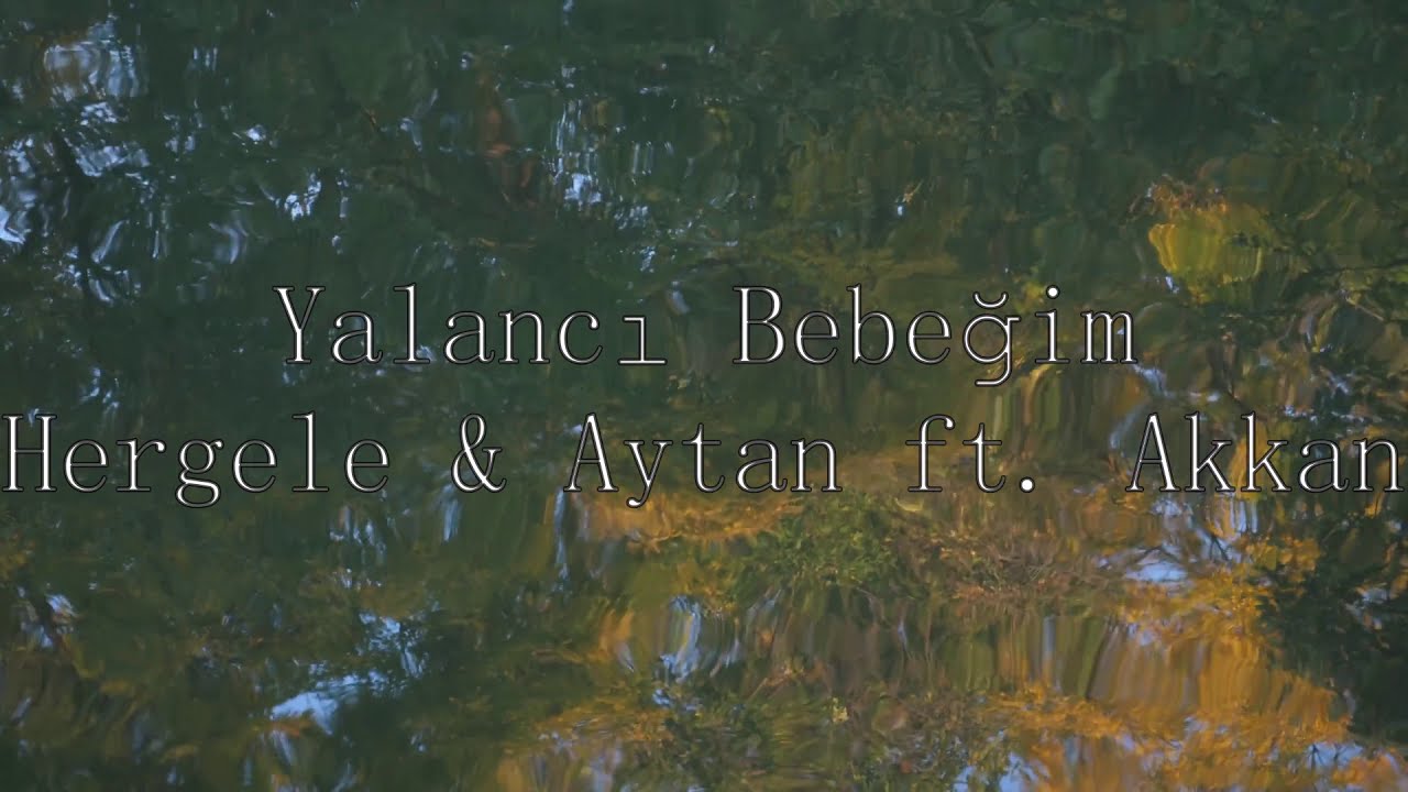 Hergele & Aytan ft. Akkan - Yalancı Bebeğim