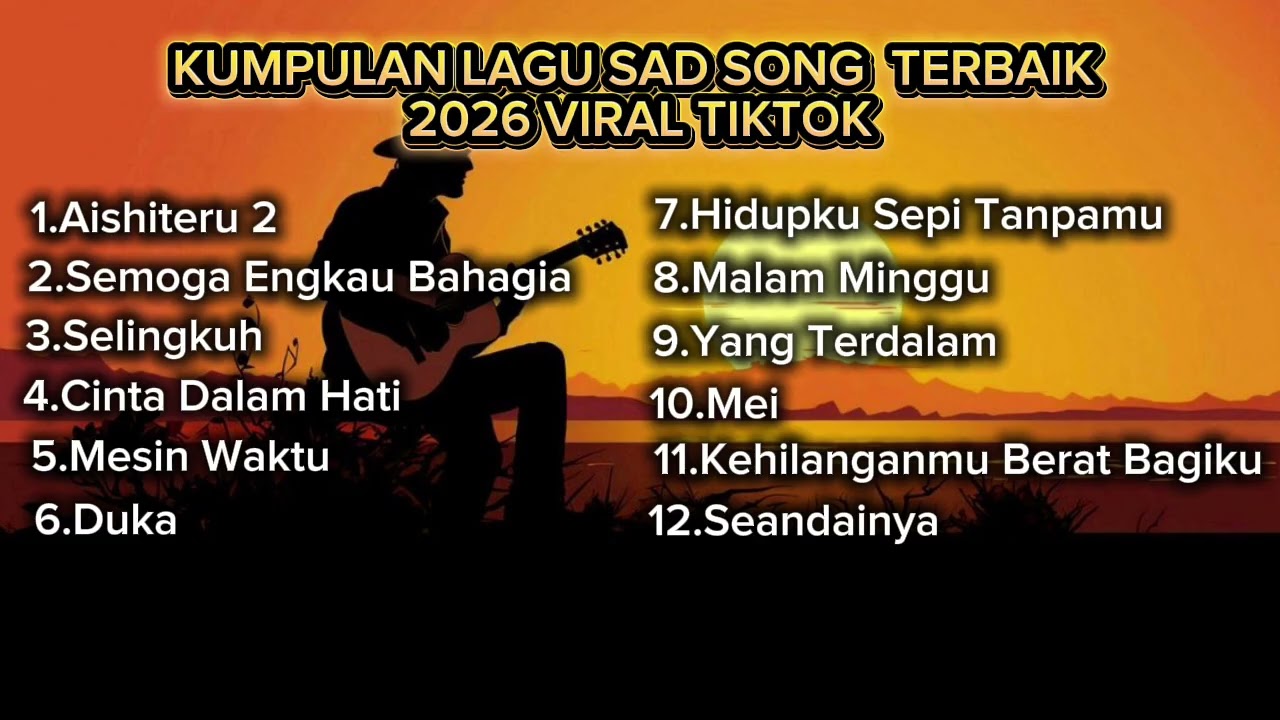 KUMPULAN LAGU SAD SONG TERBAIK 2026 VIRAL TIKTOK