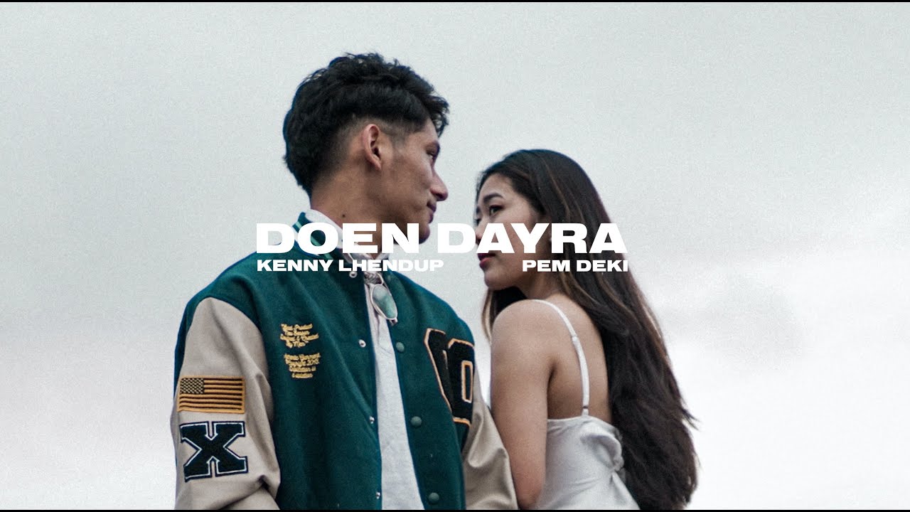 DOEN DAYRA - Kenny Lhendup & @PemaDeki  | Official Music Video I Featuring Nima Dalyang
