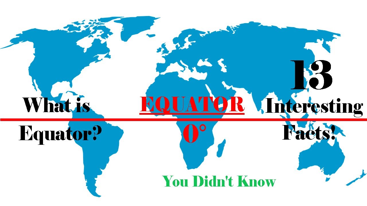 What Is Equator? Explained | 13 Interesting Facts about Equator You Didn't Know