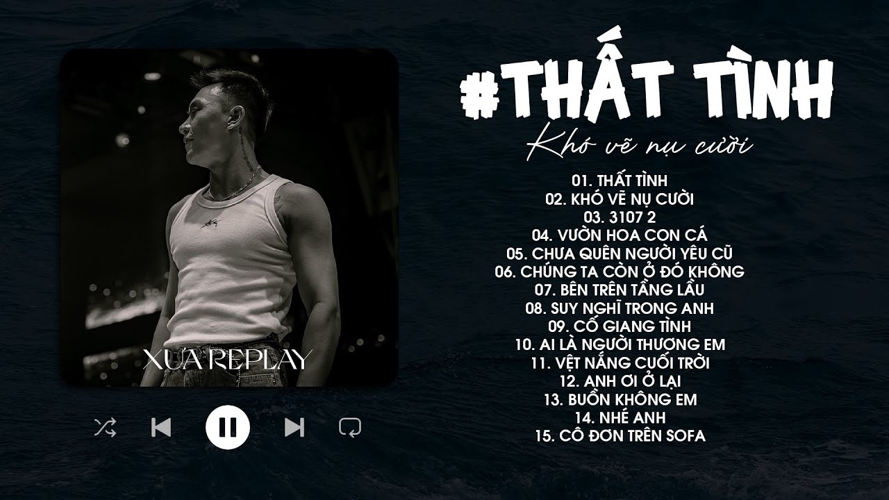 Thất Tình, Khó Vẽ Nụ Cười, 3107 2 - Top Hits Những Bài Nhạc Buồn Tâm Trạng Cực Chill Hot TikTok