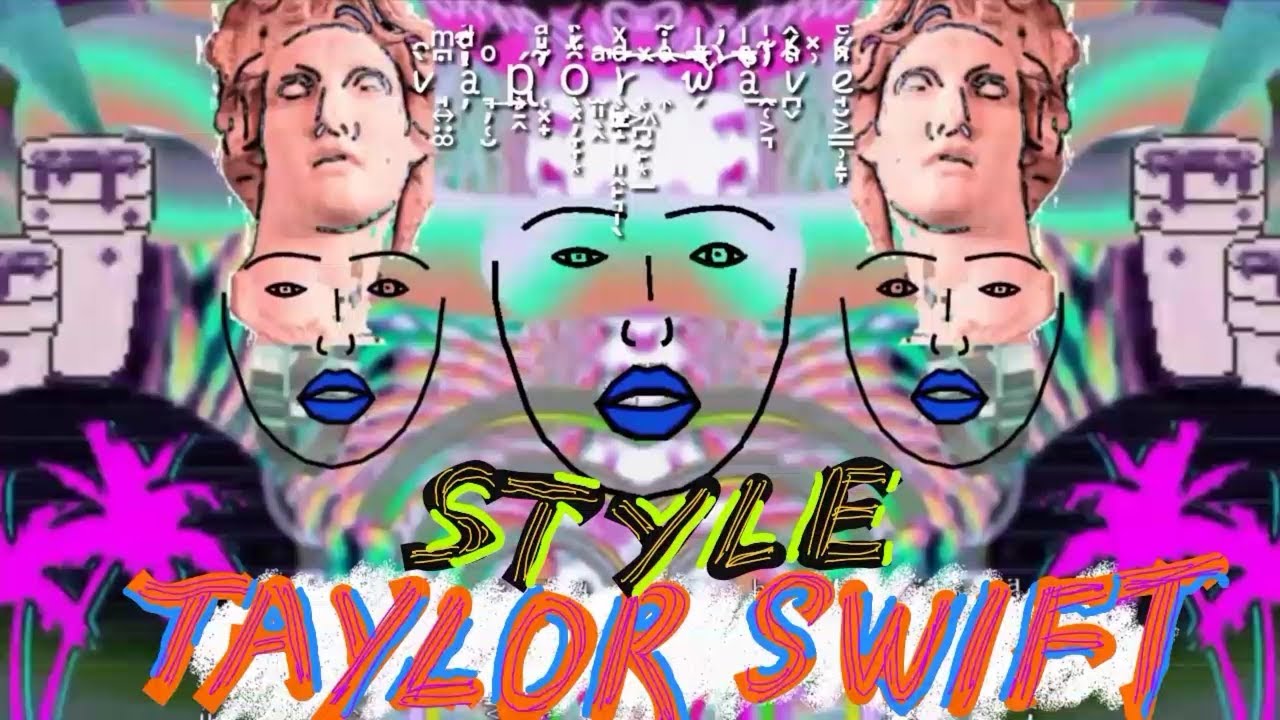 Taylor Swift - STYLE (vaporwave remix)