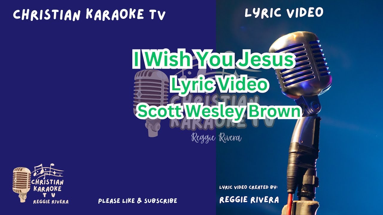 I Wish You Jesus Lyric Video Scott Wesley Brown