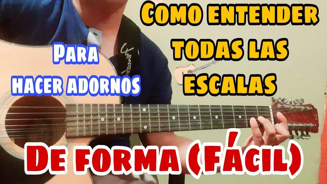 Como entender todas las escalas  de una manera fácil (Escalas para adornos)Guitarra Fácil