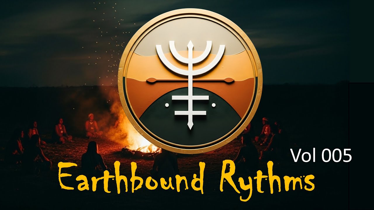Earthbound Rhythms – Voice & Ancestral Chant | Organic Downtempo Tribal Vol 005