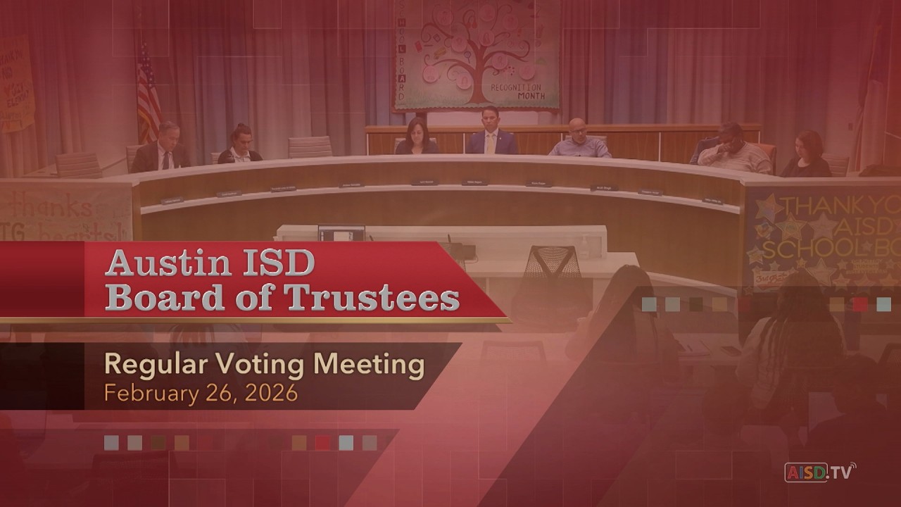 Austin ISD Board of Trustees Regular Voting Meeting: February 26, 2026