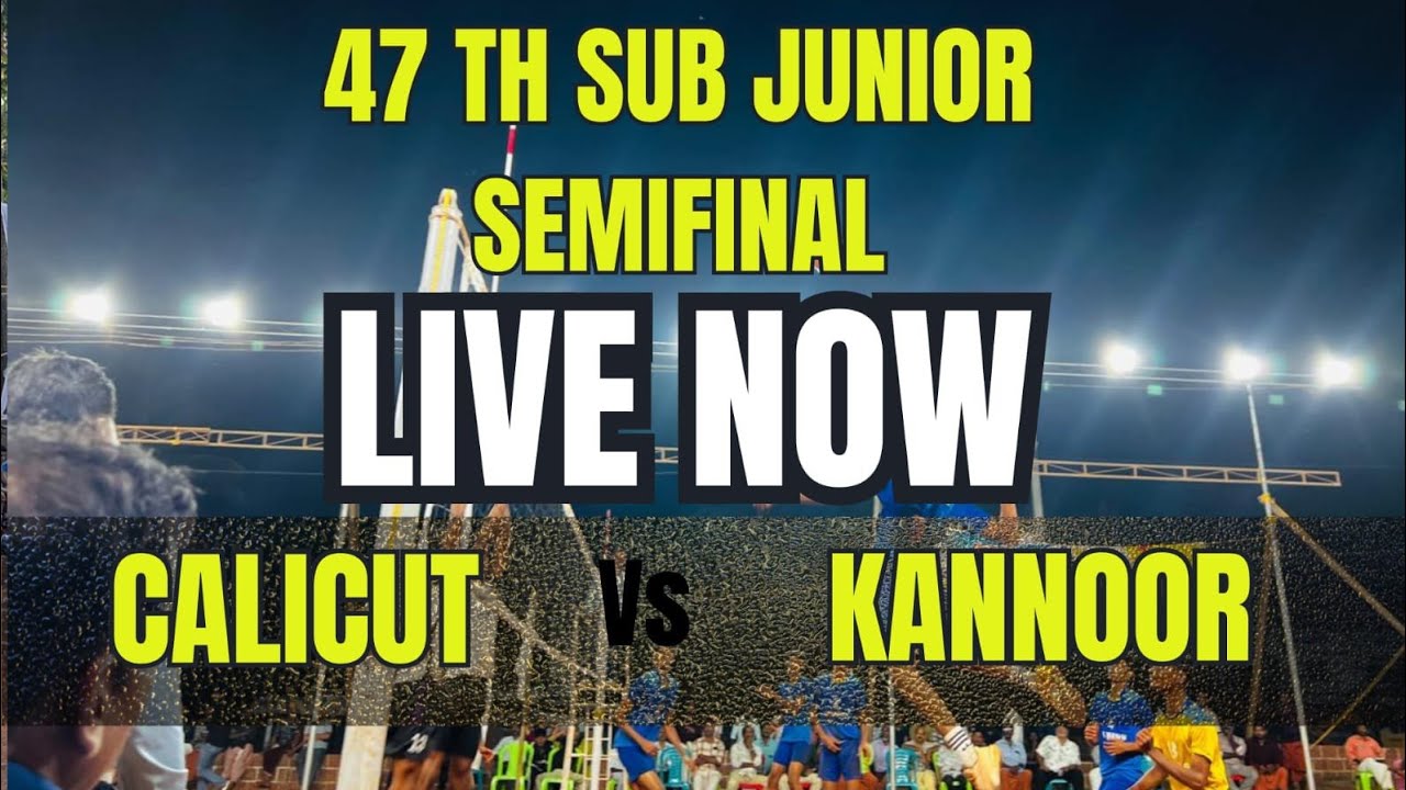 🔥🏐💯KOZHIKODE vs KANNUR 💥 Semi-Final BATTLE | 47th Sub Junior Boys Volleyball LIVE 🔥💯