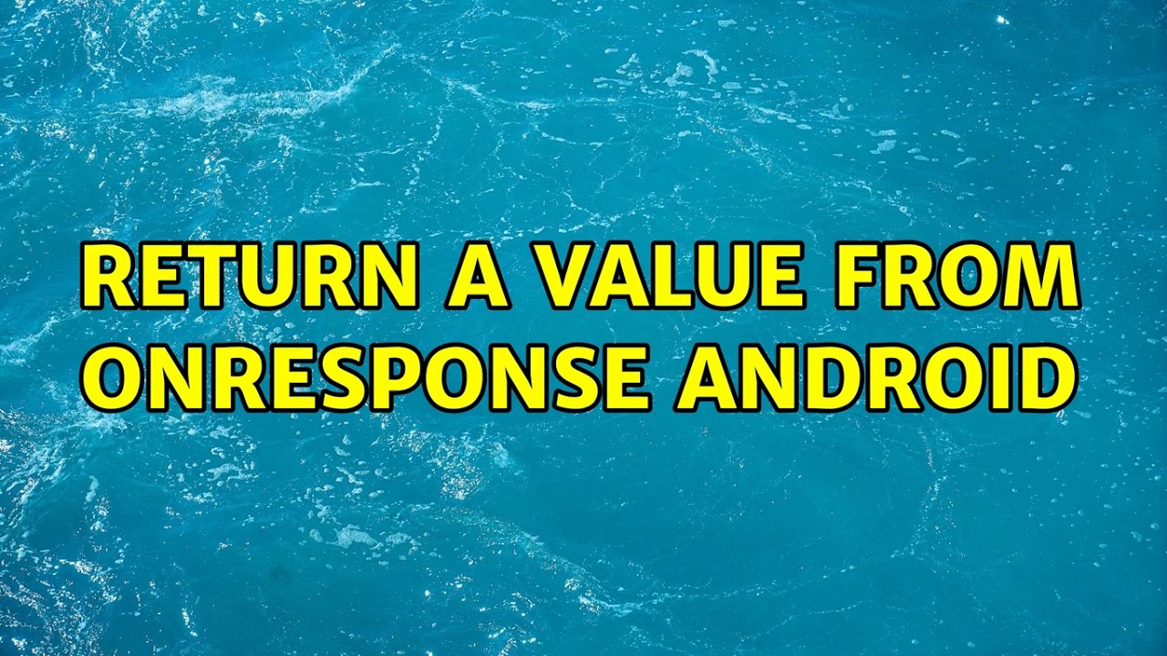 Как вернуть значение из onResponse в Android (2 способа!!)