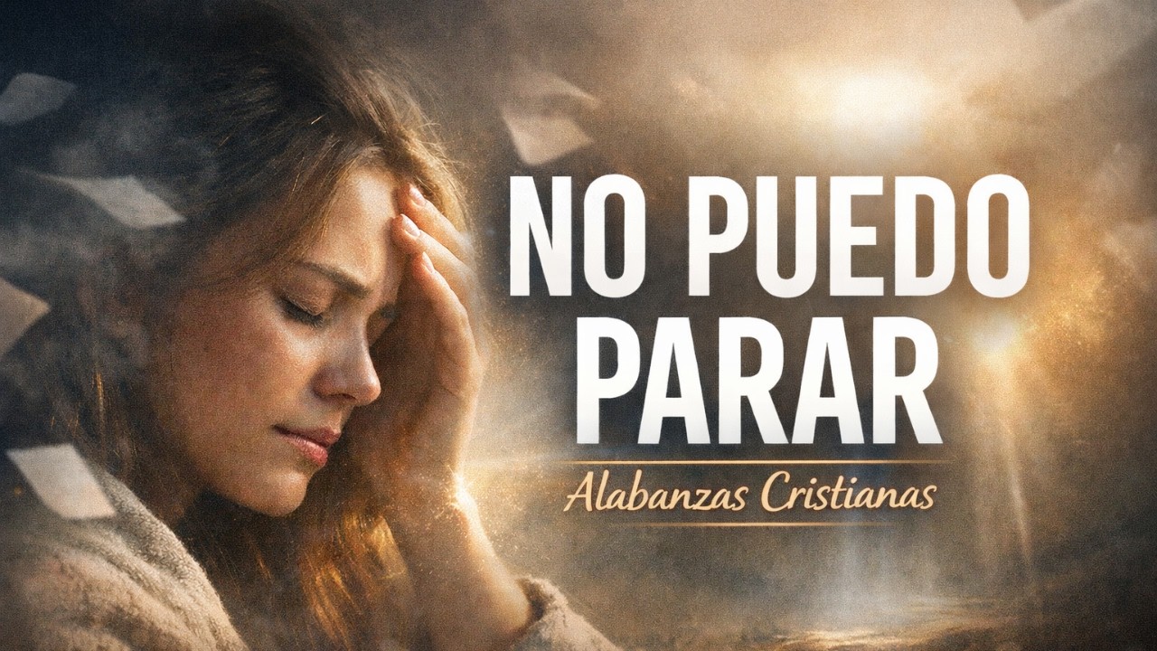 CUANDO LA MENTE NO PARA | Alabanzas Cristianas para Volver a la Calma