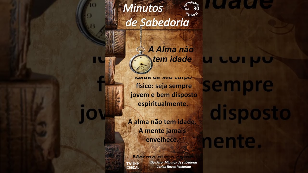 Minutos de Sabedoria - #58   - A Alma n&atilde;o tem idade -  #shorts   #tvceecal