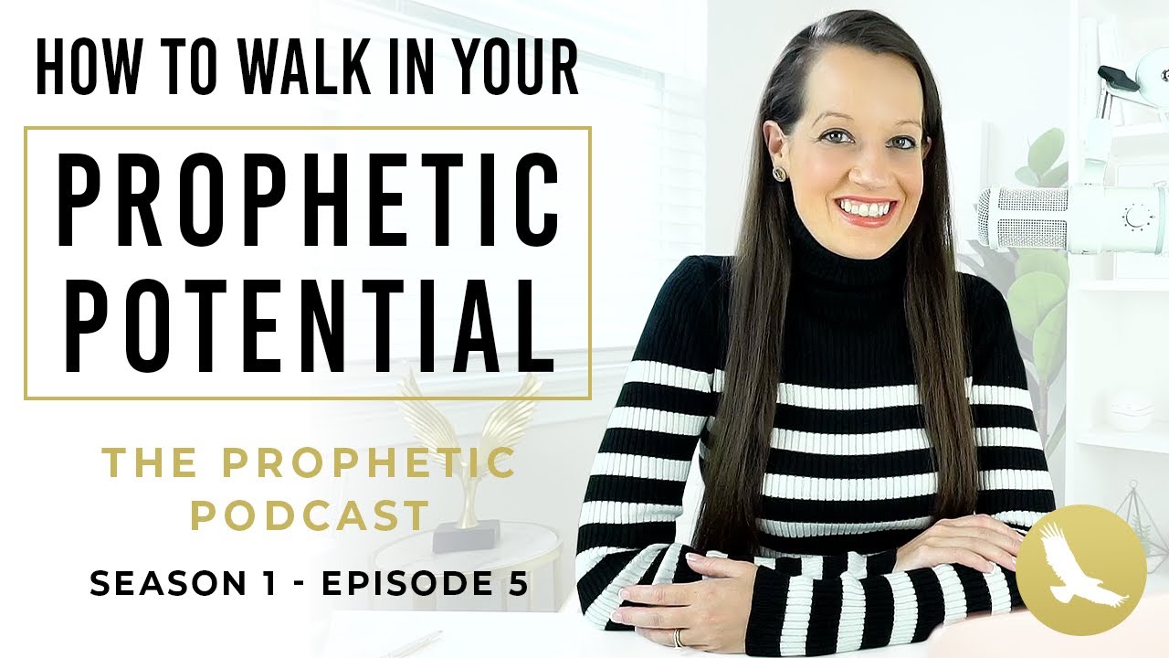 How to Walk in Your Prophetic Potential - The Prophetic Podcast