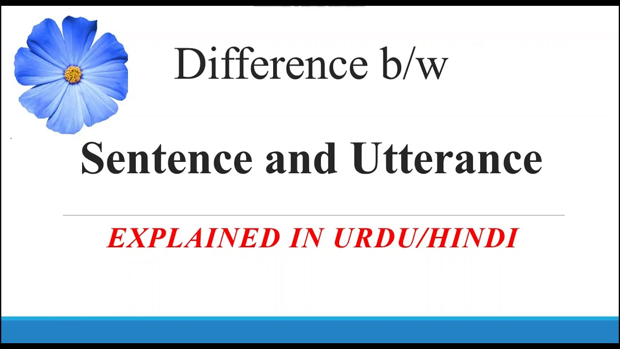 Difference between utterance and Sentence explained in Urdu/Hindi with examples. What is utterance?
