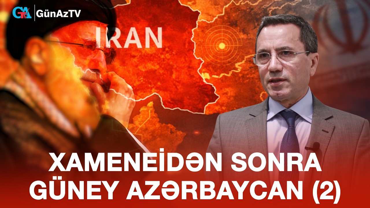 XAMENEİ SONRASI GÜNEY AZƏRBAYCAN (2)