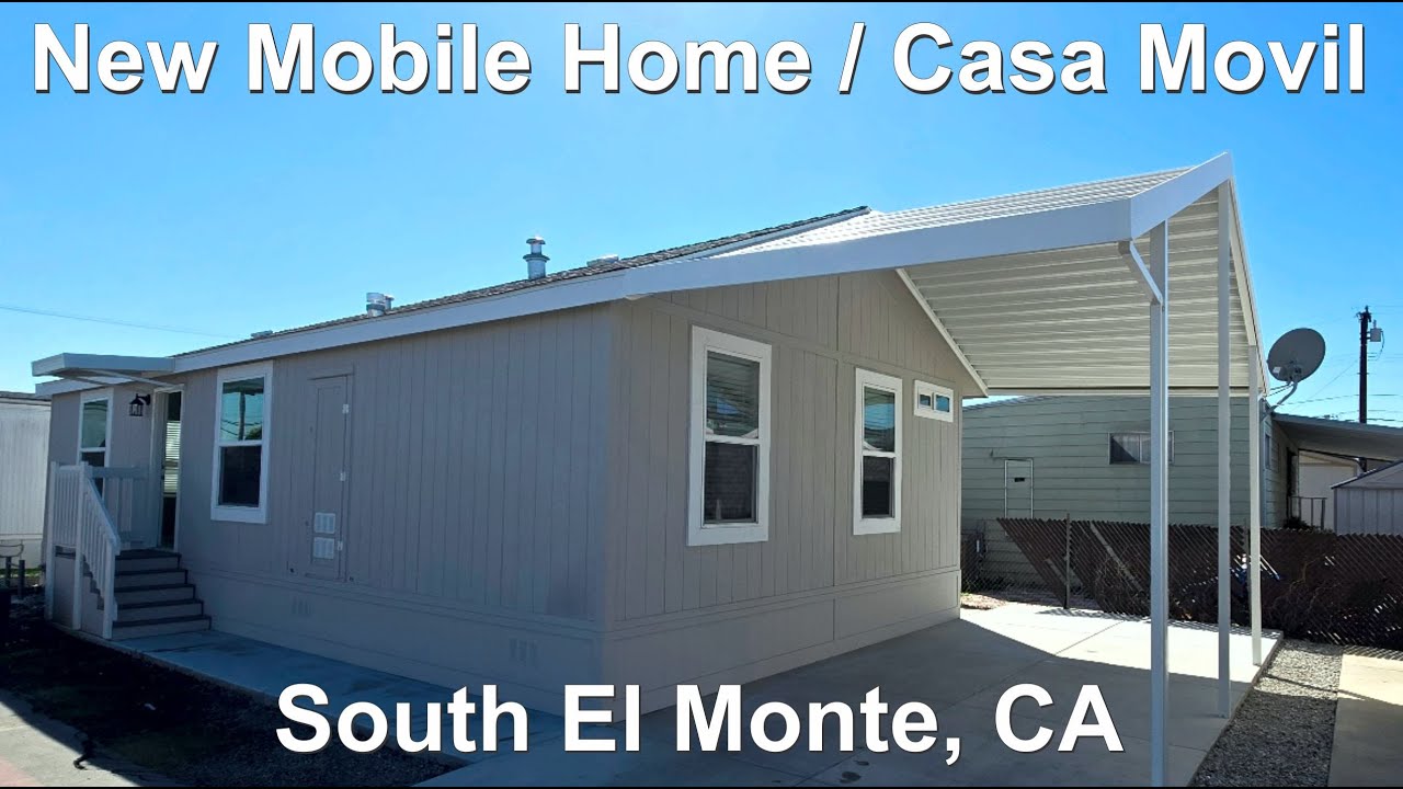 NEW MANUFACTURED HOME LOCATED IN THE CITY OF SOUTH EL MONTE, CA / LOS ANGELES COUNTY / CASA MOVIL