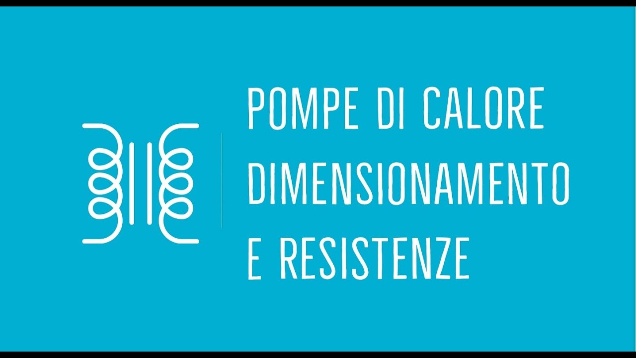 POMPE DI CALORE, DIMENSIONAMENTO E RESISTENZE