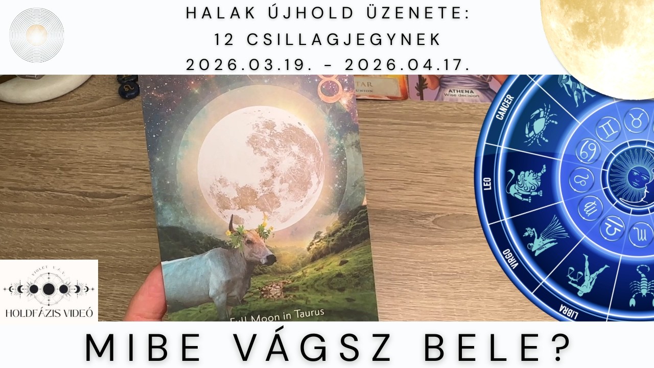 Halak Újhold:  Mibe vágsz bele? 2026.03.19. - 2026.04.17.  a 12 csillagjegynek