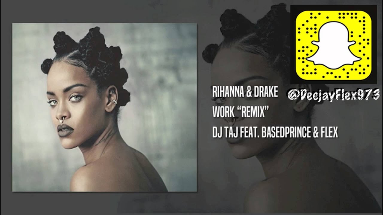 Dj Flex ~ Work. (Remix) feat  Dj Taj & BasedPrince
