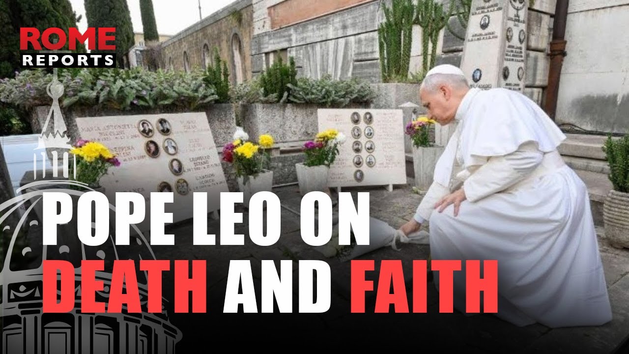 Reflection on DEATH made by POPE Leo on All Souls&rsquo; Day
