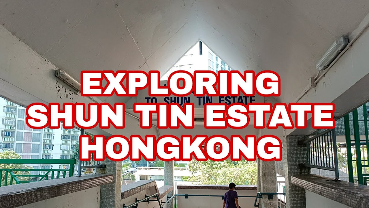 EXPLORING SHUN TIN ESTATE HONGKONG