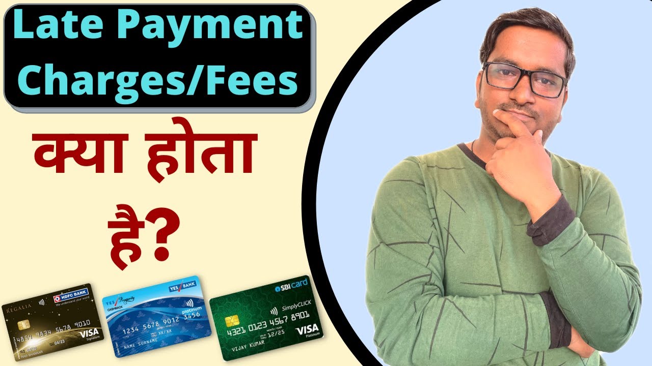 What is Credit Card Late Payment Charges/Fees? | Credit Card Late Payment Charges/Fees Explained