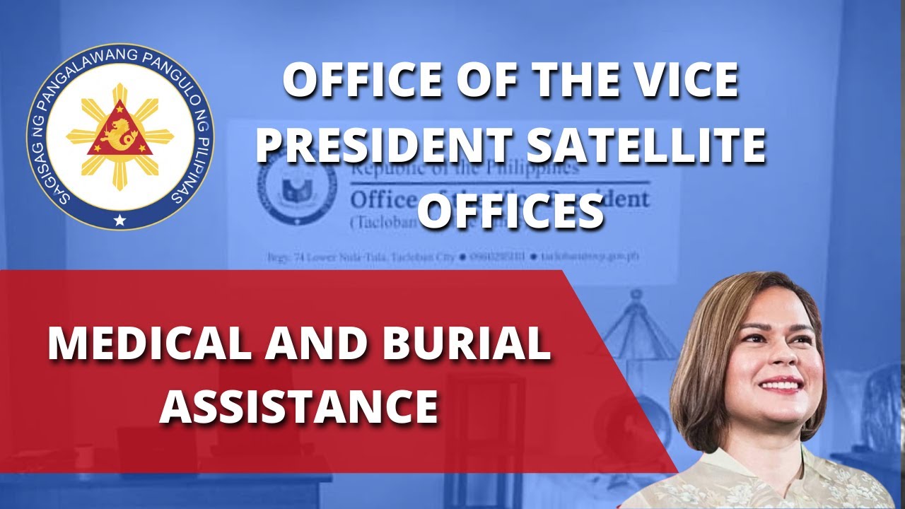 OFFICE OF THE VICE PRESIDENT SATELLITE OFFICES: MEDICAL AND BURIAL ASSISTANCE