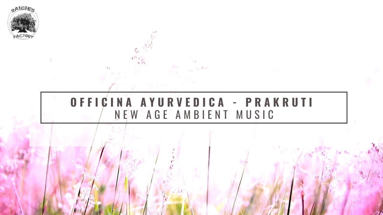 Officina Ayurvedica - Prakruti (New Age Ambient Music)