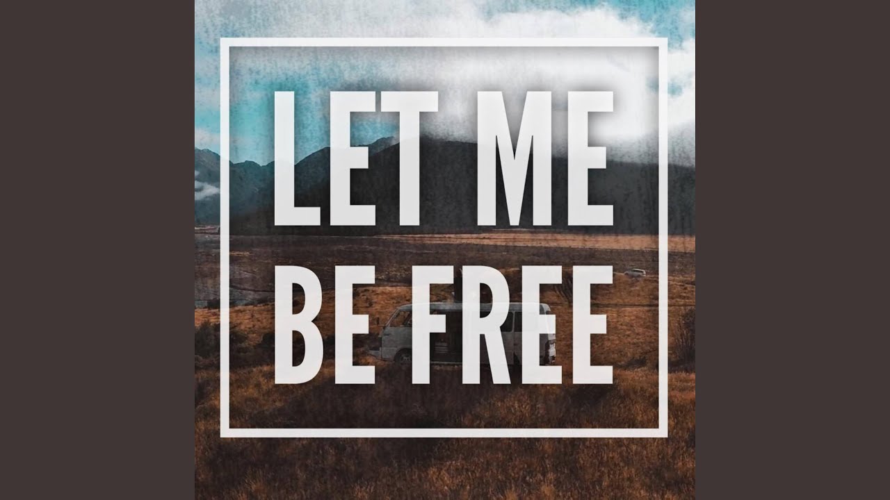 Let Me Be Free