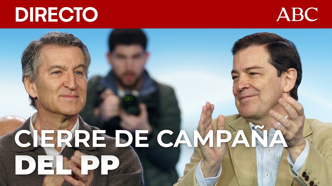 🔴 Feijóo, en el mitin de cierre de campaña del PP junto al candidato Alfonso Fernández Mañueco