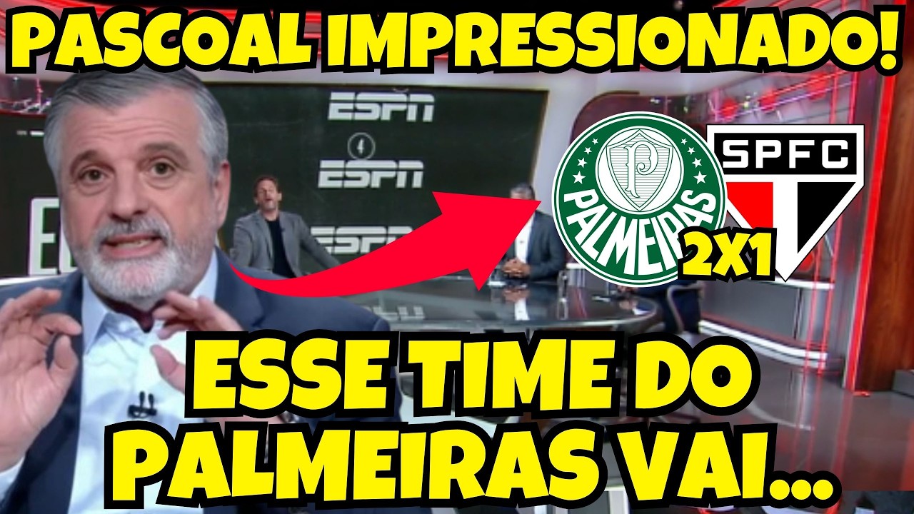 💥PASCOAL IMPRESSIONADO! ESSE PALMEIRAS VAI... PALMEIRAS 2X1 SÃO PAULO  - NOTICIAS DO PALMEIRAS