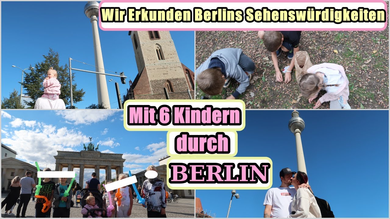 Vermissen Wir Berlin?| Berlintour mit 6 Kindern| TOP oder FLOP? | Die Großfamilie
