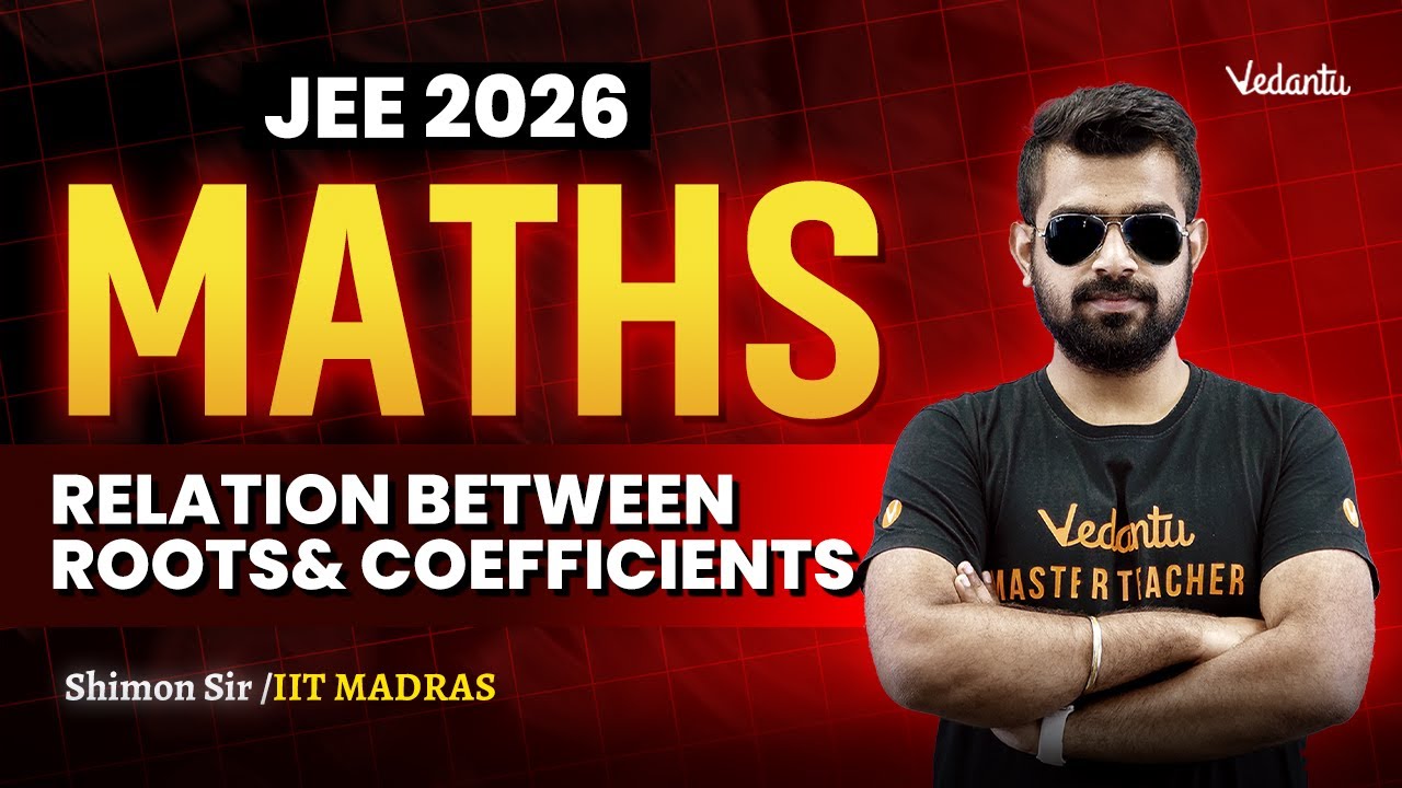 Relation Between Roots & Coefficients | Maths | JEE 2026🔥 Shimon Sir