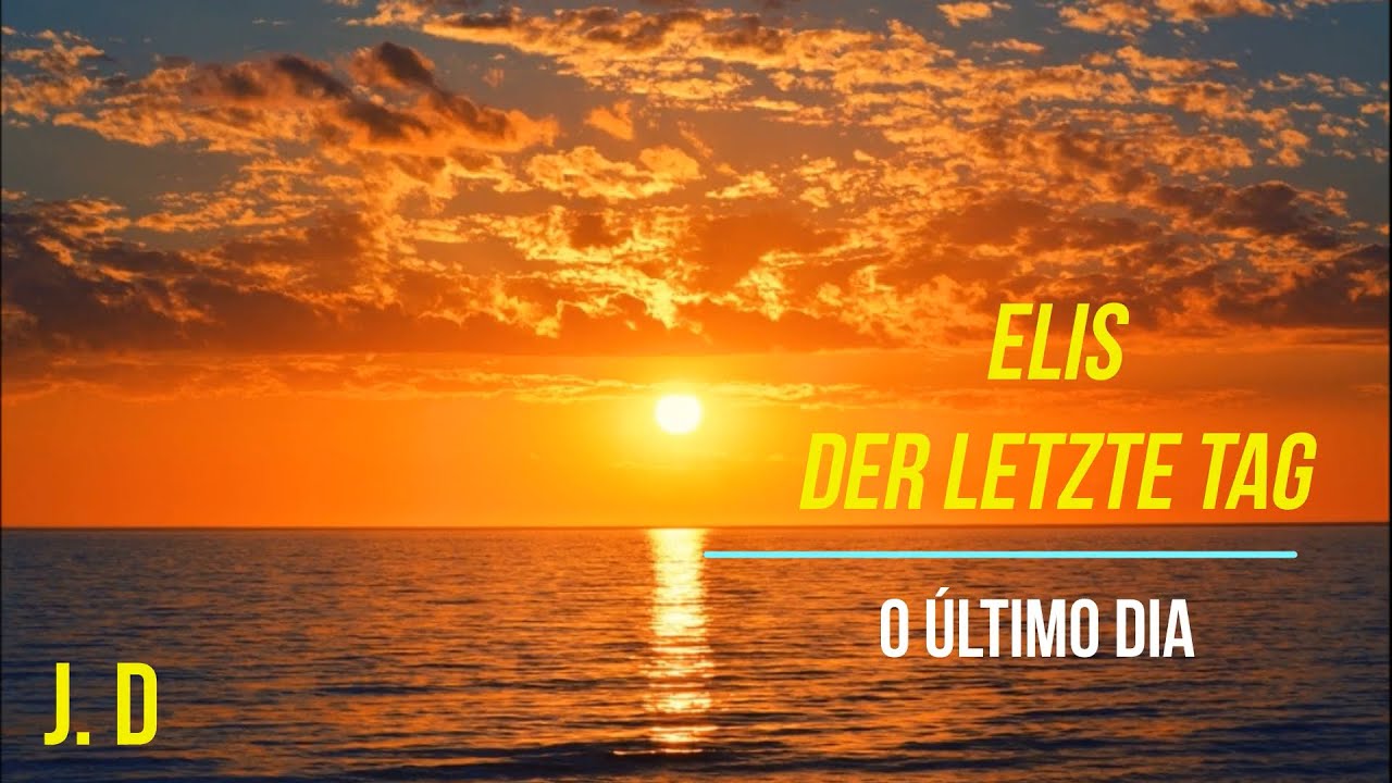 Elis - Der Lietze Tag (Legendado PT)