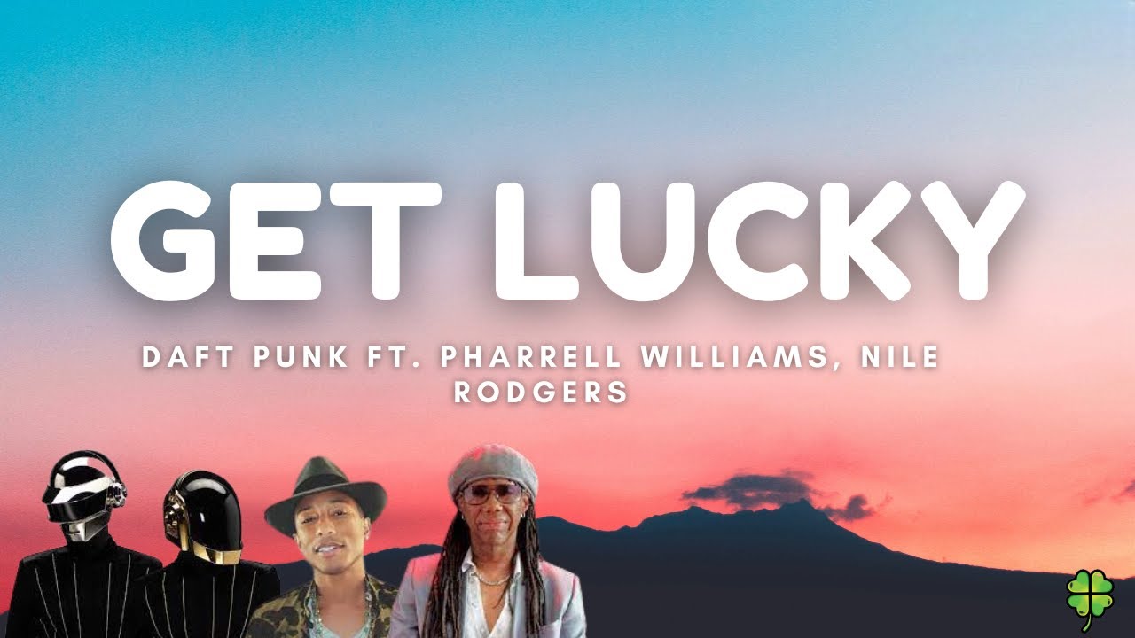 Daft Punk - Get Lucky (Lyrics) ft. Pharrell Williams, Nile Rodgers