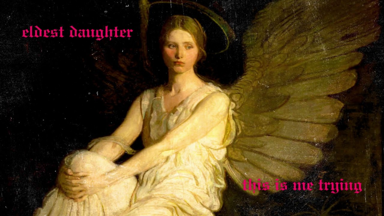 eldest daughter x this is me trying