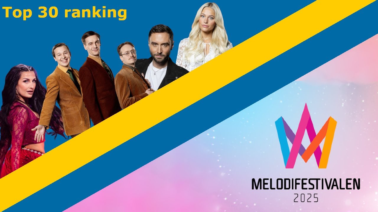 Melodifestivalen 2025 Top 30 ranking (with comments)